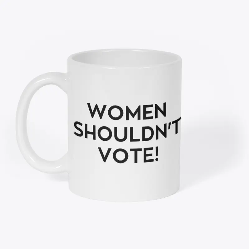 Women Shouldn’t Vote design