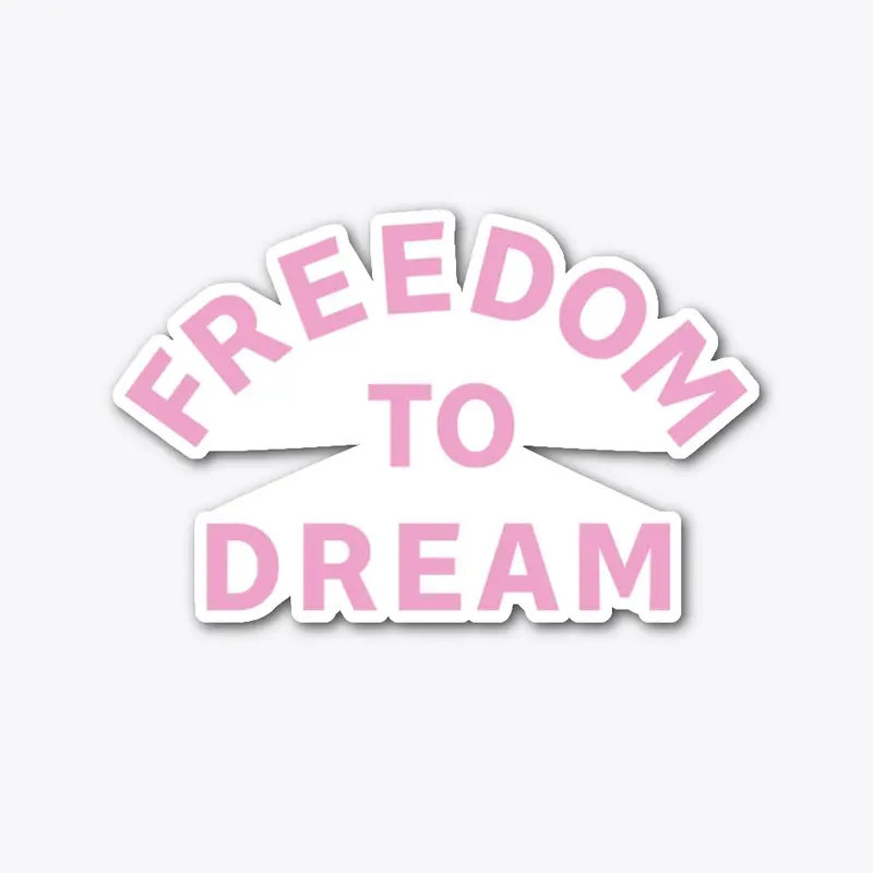 FREEDOM TO DREAM DESIGN